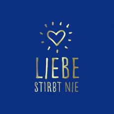 LIEBE STIRBT NIE Dekor gold